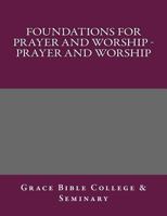 Foundations for Prayer and Worship - Prayer and Worship 1974619087 Book Cover