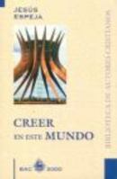 Creer en este mundo (BAC 2000) 847914498X Book Cover