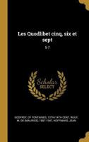 Les Quodlibet cinq, six et sept: 5-7 1021511927 Book Cover