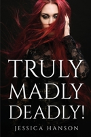 Truly, Madly, Deadly! 1837615365 Book Cover