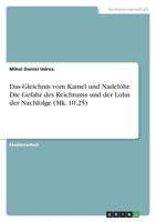 Das Gleichnis vom Kamel und Nadelöhr. Die Gefahr des Reichtums und der Lohn der Nachfolge (Mk. 10,25) 3346455955 Book Cover