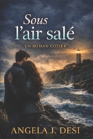 Sous l'air salé: Un roman côtier (French Edition) B0GJQBNYZZ Book Cover
