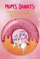 Mom's Donuts: Saccharine Homemade Doughnut Recipes 1072759810 Book Cover