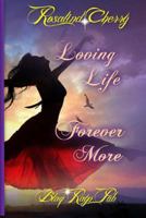 Loving Life Forever More 1490954953 Book Cover