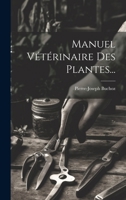 Manuel Vétérinaire Des Plantes... 1021376604 Book Cover