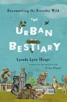 The Urban Bestiary: Encountering the Everyday Wild 0316178527 Book Cover