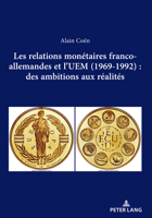 Les Relations Monétaires Franco-Allemandes Et l'Uem (1969-1992): Des Ambitions Aux Réalités 2875747517 Book Cover