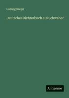 Deutsches Dichterbuch aus Schwaben 3386148336 Book Cover