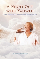 A Night Out with Yahweh: The Intimate Inspiration of God 1644689359 Book Cover