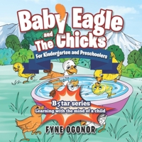 Baby Eagle and The Chicks for Kindergarten and Preschoolers 1732199582 Book Cover