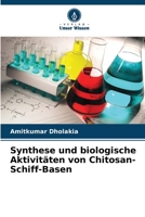 Synthese und biologische Aktivitäten von Chitosan-Schiff-Basen 6206133753 Book Cover