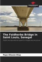 The Faidherbe Bridge in Saint Louis, Senegal: Plastic and educational aspects of shapes and structures 6206051153 Book Cover