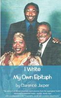 I Write My Own Epitaph 0972491767 Book Cover