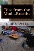 Rise from the Mud...Breathe 0692824553 Book Cover