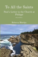 To All the Saints: Paul's Letter to the Church at Philippi 0998297429 Book Cover