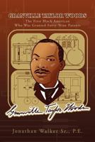 Granville Taylor Woods: The First Black American Who Was Granted Forty-Nine Patents 1465307672 Book Cover