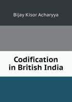 Codification in British India B0FJRKDPCM Book Cover