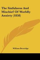 The Sinfulness and Mischief of Worldly Anxiety 1120928214 Book Cover