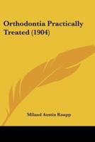 Orthodontia Practically Treated 1167014545 Book Cover