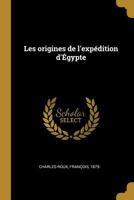 Les origines de l'exp�dition d'�gypte 2013056141 Book Cover