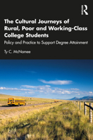The Cultural Journeys of Rural, Poor and Working-Class College Students: Policy and Practice to Support Degree Attainment 1032745096 Book Cover