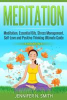 Meditation: 5 Manuscripts - Meditation, Essential Oils, Stress Management, Self-Love and Positive Thinking 1537330462 Book Cover