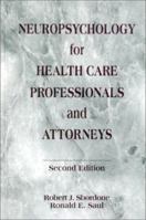 Neuropsychology for Health Care Professionals and Attorneys, Second Edition 0849302048 Book Cover