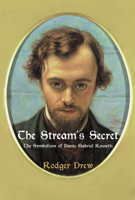 The Stream's Secret: The Symbolism of Dante Gabriel Rossetti 0718830571 Book Cover