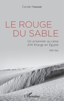 Le Rouge du sable: Un prisonnier au camp d'Al Kharga en Égypte 1959-1963 1959-1963 (French Edition) 2343237743 Book Cover