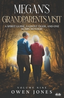 Megan's Grandparents Visit: A Spirit Guide, A Ghost Tiger And One Scary Mother! 8835454239 Book Cover