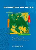 Bringing Up Boys: A Parenting Manual for Sole Mothers Raising Sons 0864312903 Book Cover