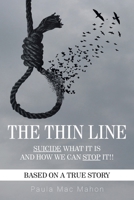 The Thin Line: Suicide - What It Is and How We Can Stop It! 1669890945 Book Cover