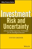 Investment Risk and Uncertainty: Advanced Risk Awareness Techniques for the Intelligent Investor 1118300181 Book Cover