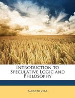 Introduction to Speculative Logic and Philosophy 116541287X Book Cover