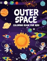 Outer Space Coloring Book: Fantastic Outer Space Coloring with Planets, Astronauts, Space Ships, Rockets (Children's Coloring Books) B08MVVL9M2 Book Cover