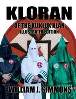 Kloran of the Ku Klux Klan Illustrated Edition. 1546516832 Book Cover