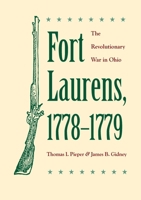 Fort Laurens, 1778-1779: The Revolutionary War in Ohio 0873382404 Book Cover