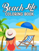 Beach Life Coloring Book: Summer and Vacation Beach Coloring Book. 100 High quality Pages For Adults B0CS6XHHQM Book Cover