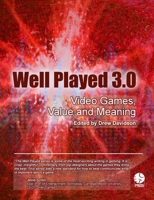 Well Played 3.0: Video Games, Value And Meaning 1257858459 Book Cover