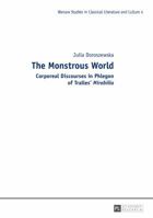 The Monstrous World: Corporeal Discourses in Phlegon of Tralles' Mirabilia 3631656262 Book Cover