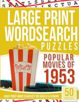 Large Print Wordsearches Puzzles Popular Movies of 1953: Giant Print Word Searches for Adults & Seniors 1543040438 Book Cover