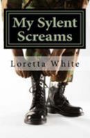 My Sylent Screams: A Female Veteran Shares Her Story 1530510694 Book Cover