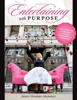 Entertaining with Purpose: Tips and Recipes for Hosting with Love, Compassion and Acceptance null Book Cover