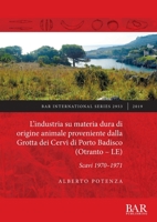 L'industria su materia dura di origine animale proveniente dalla Grotta dei Cervi di Porto Badisco (Otranto - LE): Scavi 1970-1971 1407354787 Book Cover