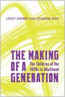 Making of a Generation: The Children of the 1970s in Adulthood 0802094678 Book Cover