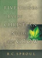 Five Things Every Christian Needs to Grow 0849917549 Book Cover