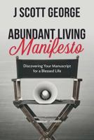 Abundant Living Manifesto: Discovering Your Manuscript for a Blessed Life 1985236419 Book Cover