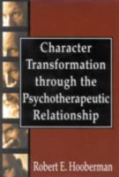 Character Transformation through the Psychotherapeutic Relationship 076570353X Book Cover