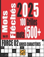 Mots Fléchés 2025 Force 02 Grilles +1500 Mots Gross Caractères Vol 01: Relaxant Amusant et Anti-stress Tester Votre Culture mots Stimulants Noël d'été ... les Vacances ou en Voyage (French Edition) B0DQLRTJ5F Book Cover