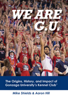 We are GU: The Origins, History, and Impact of Gonzaga University's Kennel Club 0989035999 Book Cover